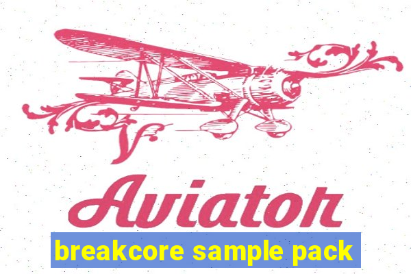 breakcore sample pack